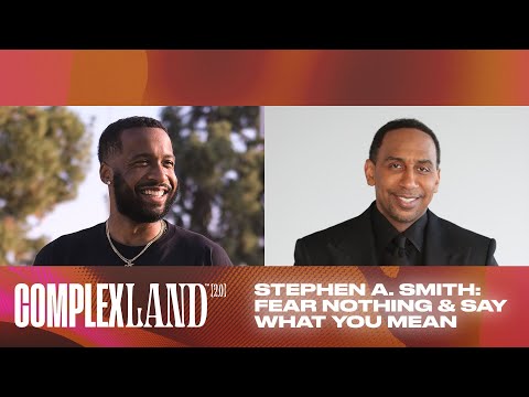 Stephen A. Smith: Fear Nothing & Say What You Mean | ComplexLand 2.0