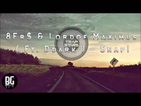 8Er$ & Lordof Maximus ( Ft. Ddark ) - Snap!