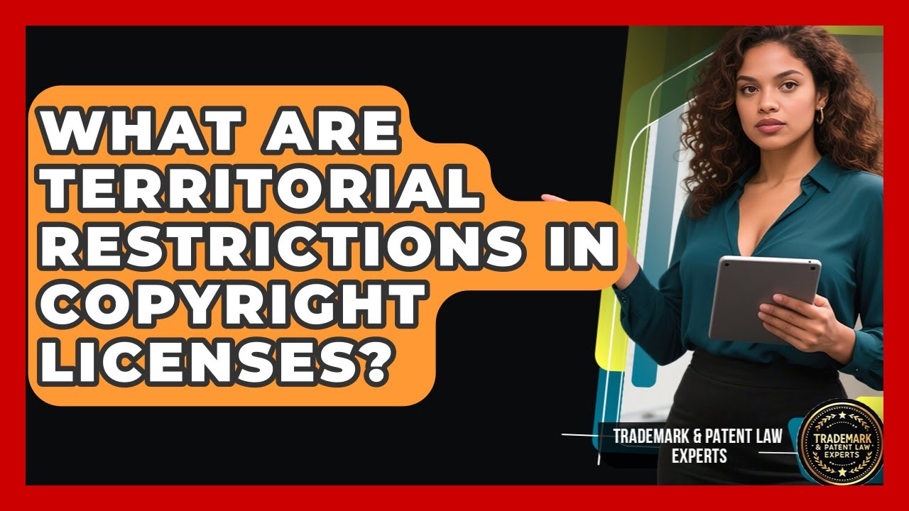 What Are Territorial Restrictions In Copyright Licenses? - Trademark and Patent Law Experts
