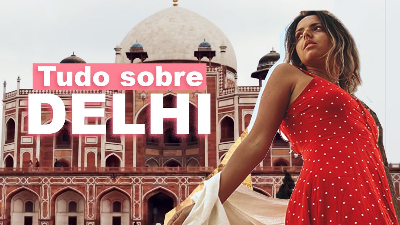 O QUE FAZER EM DELHI A CAPITAL DA ÍNDIA? | Prefiro Viajar