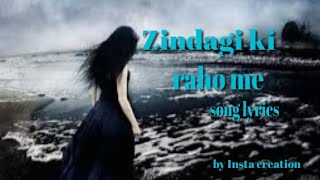 Zindagi ki raho me song #lyrics  best song ever  b