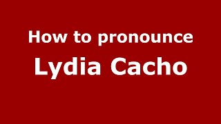 How to pronounce Lydia Cacho