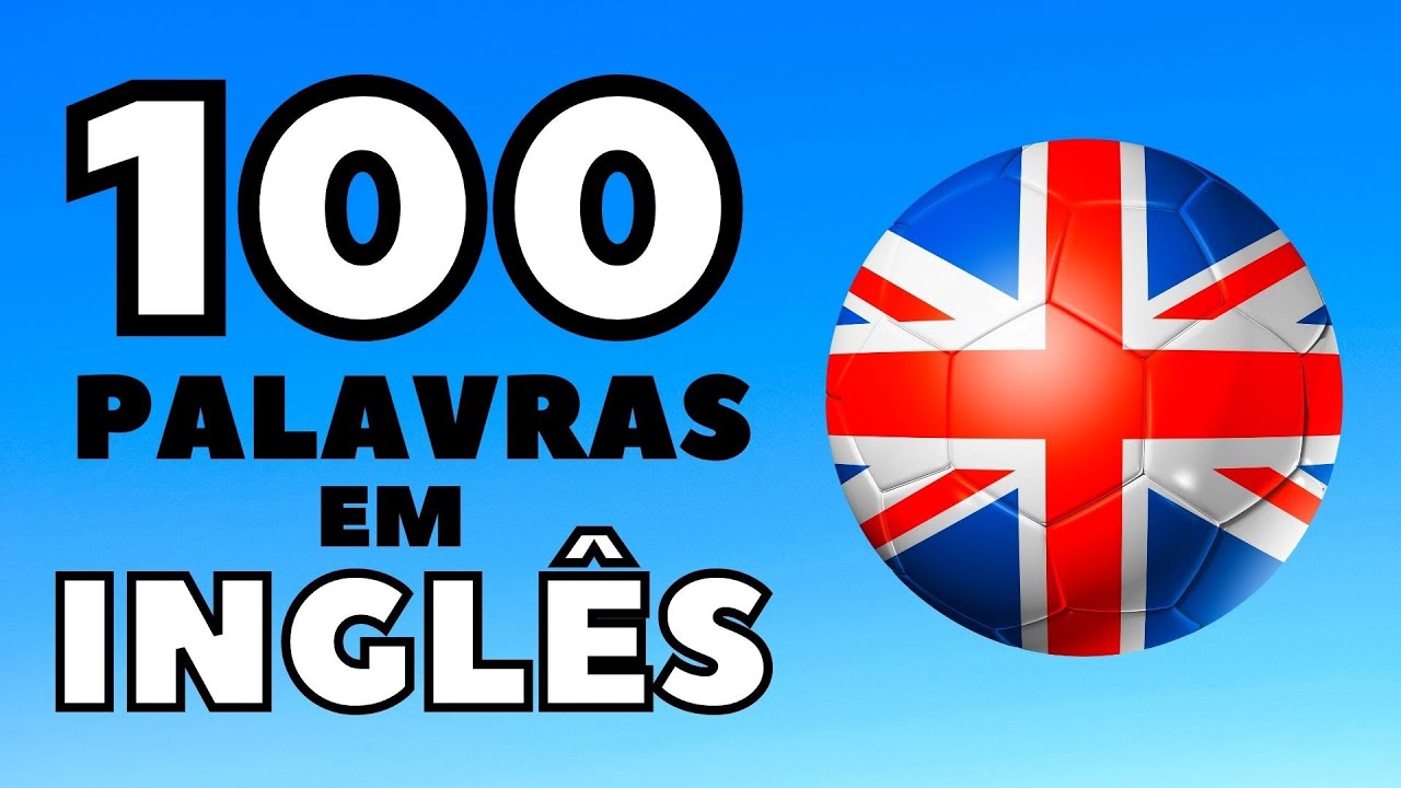 As 100 Palavras Mais Usadas Do Inglês Com Tradução INGLÊS-PORTUGUÊS