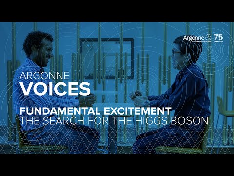 Argonne Voices - Fundamental Excitement: The Search for the Higgs Boson