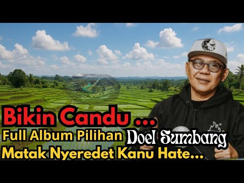 Bikin Candu❗Full Album Pilihan Doel Sumbang❗Matak Nyeredet Kanu Hate...