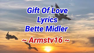 Gift Of Love Lyrics By Bette Midler @armstv16