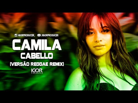 CAMILA CABELLO - SOMETHING'S GOTTA GIVE [Legend-Português-Brazil] REGGAE REMIX 2022 @igorproducer