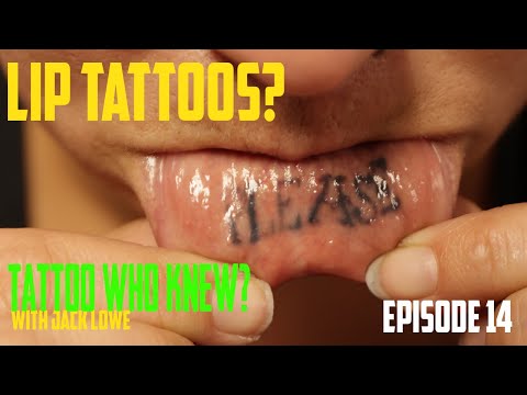 Lip Tattoos? - Tattoo Who Knew? EP14