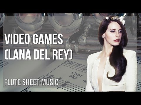 Flute Sheet Music: How to play Video Games by Lana Del Rey