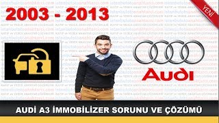 AUDİ İMMOBİLİZER SORUNU VE ÇÖZÜMÜ