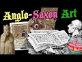 4 Types of Anglo-Saxon Artwork
