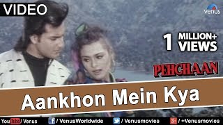 Aankhon Mein Kya Lyrics - Pehchaan