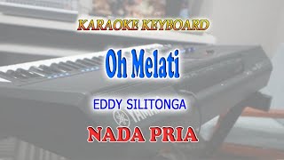 Download lagu OH MELATI ll KARAOKE KEYBOARD ll EDDY SILITONGA ll NADA PRIA B=DO mp3