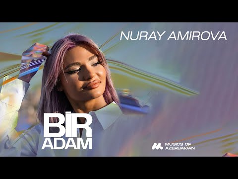 Nuray Amirova — Bir Adam (Official Music Video)