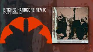 Insane Clown Posse - Bitches [Hardcore Remix] (Explicit)