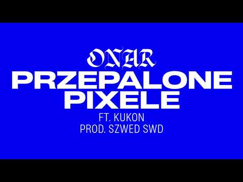 Onar feat. Kukon - Przepalone pixele (prod. Szwed Swd)