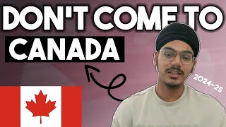 Don't Come to Canada in 2024-25  Without Watching This .....