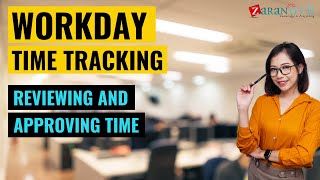 Reviewing and Approving Time Workday Time Tracking | ZaranTech