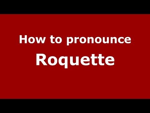 How to pronounce Roquette (French) - PronounceNames.com