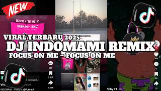 Download lagu DJ INDOMAMI REMIX || FOCUS ON ME VIRAL TERBARU 2025 mp3