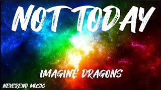 Imagine Dragons - Not Today (Lyrics)