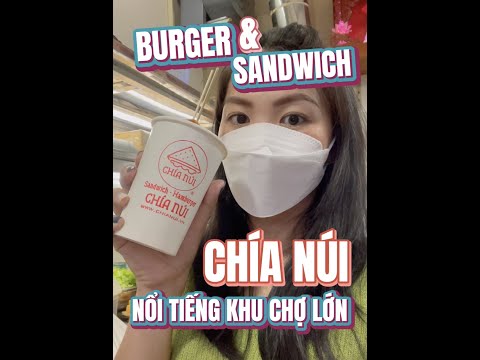 TIỆM BURGER & SANDWICH NỔI TIẾNG Ở CHỢ LỚN - CHÍA NÚI