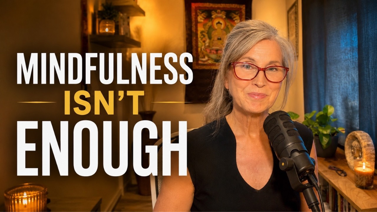 Why Mindfulness Isn't Enough?