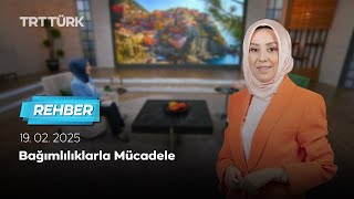 Bağımlılıklarla Mücadele | Rehber - 19.02.2025