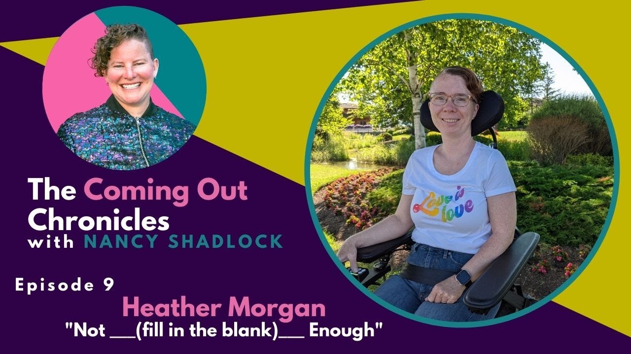 “Not ___ Enough” with Heather Morgan : The Coming Out Chronicles 009