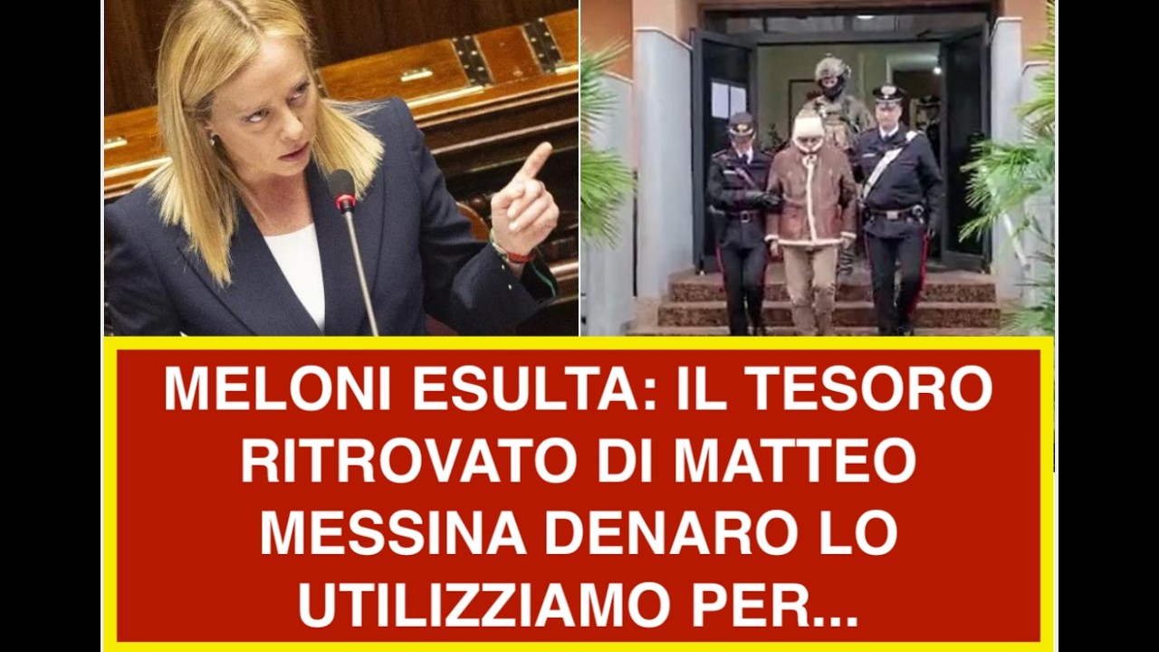 MELONI ESULTA: IL TESORO RITROVATO DI MATTEO MESSINA DENARO LO UTILIZZIAMO PER...