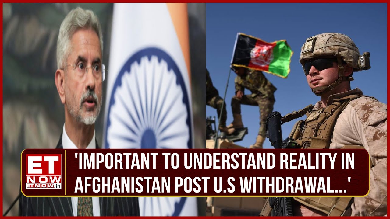 EAM Jaishankar On Afghanistan: 'India Must Recognize The Changing Dynamics Without U.S Presence...'