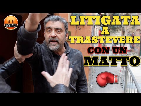 Litigata con un Matto mentre giravamo Video a Trastevere