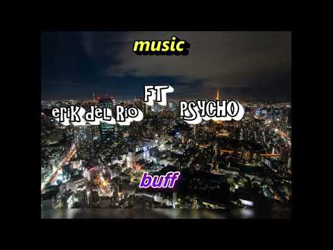 esa mujer|erik del rio x chato x psycho