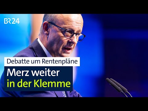 Debatte um Rentenpläne: Merz weiter in der Klemme | BR24