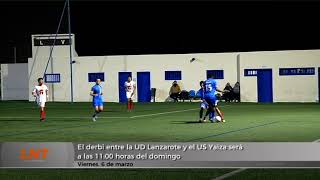 El derbi entre la UD Lanzarote y el US Yaiza ser&aacute; a las 11:00 horas del domingo