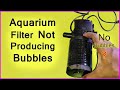 Aquarium Filter Air Bubbles Not Making