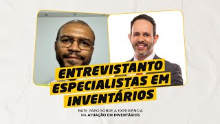 Entrevistando Especialistas em Inventários - Dr. Hebenezer