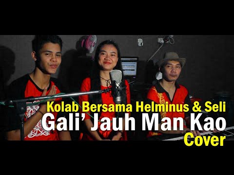 Video Colab 15 Gali' Jauh Man Kao (Aan Baget ft Syentia) - Seli ft Helminus Ayai X Purnawandi Wawan