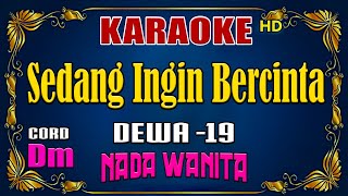 Download lagu KARAOKE - Sedang Ingin Bercinta [ Dewa 19 ] Nada Wanita mp3
