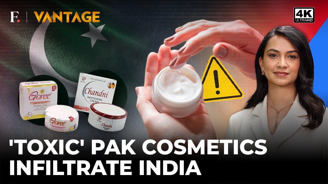 Pak Pushes Poison Into India? ‘Toxic’ Beauty Infiltrates Shops Next To You | Vantage on Firstpost|4K