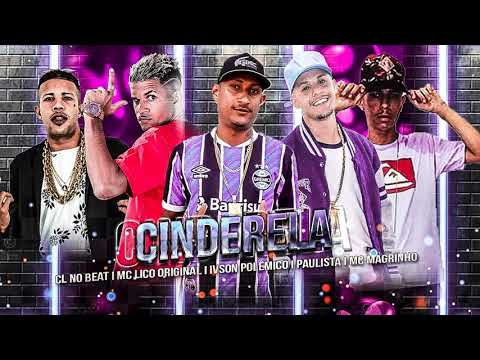 MC LICO ORIGINAL, MC PAULISTA, IVSOM POLÊMICO, CL NO BEAT, MAGRINHO - CINDERELA - BREGA FUNK