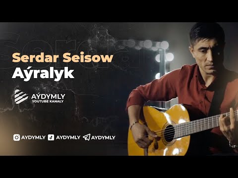 Serdar Seisow   Ayralyk 2021