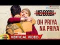 Oh Priya Na Priya Vertical Video Song Mehbooba Telugu Movie Songs Puri Jagannadh Mango Music