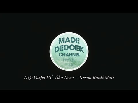 D'GO VASPA FT.TIKA DEWI - TRESNA KANTI MATI ( LIRIK COVER)