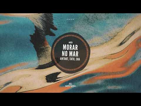 Antdot, Tato, soa - Morar No Mar