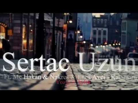 Sertac Uzun ft. Mc hakan & Nakres & Enes Avci - Kalamam