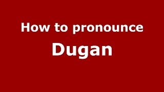 How to pronounce Dugan