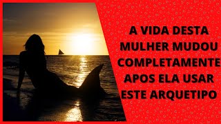 PODEROSO ARQUÉTIPO DA SEREIA! ELA TEVE MUDANÇAS INCRÍVEIS EM TODAS AS ÁREAS DA VIDA!
