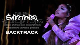 Ariana Grande - R.E.M. [Backtrack Karaoke] (Sweetener World Tour Version)