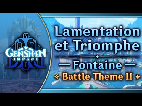 Lamentation et Triomphe — Fontaine Battle Theme II｜Genshin Impact OST: Fontaine Chapter